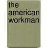 The American Workman by Theodore Marburg