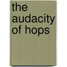 The Audacity of Hops door Tom Acitelli