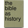 The Bible as History by Werner Keller