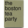 The Boston Tea Party by Russell Freedman