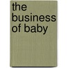 The Business of Baby by Jennifer Margulis