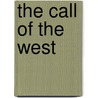 The Call of the West by Galloway C. F. J. (Christian F. J.)