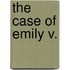 The Case of Emily V.