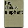 The Child's Elephant door Rachel Campbell-Johnston