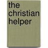 The Christian Helper door Alonzo Ames Miner