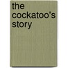 The Cockatoo's Story by Mrs. George Cupples