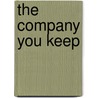The Company You Keep by Tracy Kelleher