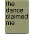 The Dance Claimed Me