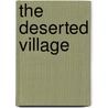 The Deserted Village door Oliver Goldsmith