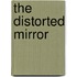 The Distorted Mirror