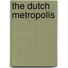 The Dutch Metropolis door Maurtis de Hoog