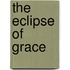 The Eclipse of Grace