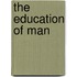 The Education Of Man