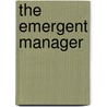 The Emergent Manager by Tony Watson