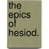 The Epics Of Hesiod.