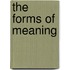 The Forms of Meaning