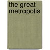 The Great Metropolis by James Grant