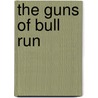 The Guns Of Bull Run by Joseph A. Altsheler
