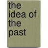 The Idea Of The Past door Leonard Jonathan Lamm