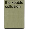 The Kebble Collusion door Barry Sergeant