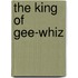 The King Of Gee-Whiz