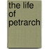 The Life Of Petrarch