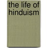 The Life of Hinduism by John Stratton Hawley