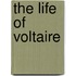 The Life of Voltaire