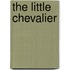 The Little Chevalier