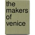 The Makers of Venice