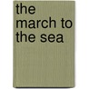 The March To The Sea by Jacob Dolson Cox