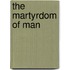 The Martyrdom of Man