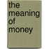 The Meaning Of Money