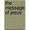 The Message of Jesus door Dr B. Harvie Branscomb
