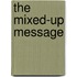 The Mixed-Up Message