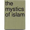 The Mystics of Islam by Reynold Alleyne Nicholson