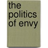 The Politics Of Envy by Doug Bandow
