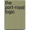 The Port-Royal Logic by Antoine Arnauld
