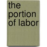 The Portion of Labor door Mary Eleanor Wilkins Freeman