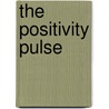 The Positivity Pulse door Sherry A. Blair