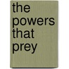 The Powers That Prey by Josiah Flynt