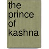 The Prince Of Kashna by Joseph Warren Faben