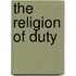 The Religion Of Duty