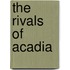 The Rivals of Acadia