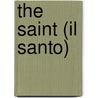 The Saint (Il Santo) door Fogazzaro Antonio 1842-1911
