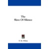 The Slave of Silence door F. M White