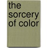 The Sorcery Of Color door Larkin Nascimento Elisa