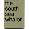 The South Sea Whaler by William Henry Giles Kingston