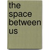 The Space Between Us door Megan Hart