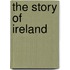 The Story Of Ireland